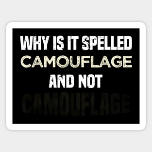 Why is it spelled camouflage and not - bad dad joke Sticker